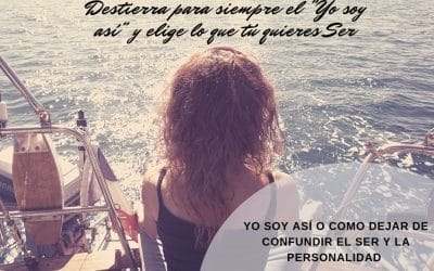 Yo soy así o como dejar de confundir el Ser y la personalidad
