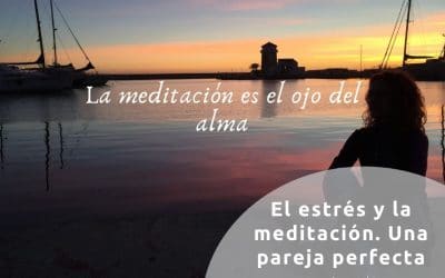 El estrés y la meditación. Una pareja perfecta.